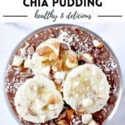 pudding in a glass topped with banana slices with text overlay "chocolate chia pudding".
