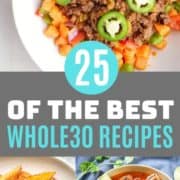multiple meal images with text overlay "25 of the Best Whole30 Recipes".