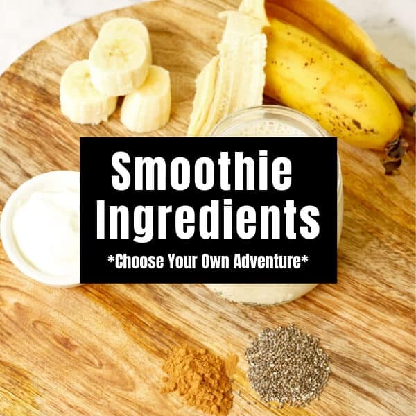 smoothie ingredients on a wooden board with text overlay that reads "smoothie ingredients - choose your own adventure"