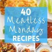 multiple images of meals with text overlay "40 easy meatless monday recipes".