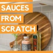 various ingredients on a kitchen bench with text overlay "making sauces from scratch".