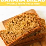 slices of banana bread stacked on top of each other on a wooden board with text overlay "best ever banana bread".