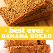 slices of banana bread stacked on top of each other on a wooden board with text overlay "best ever banana bread".