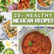 multiple images of mexican recipes with text overlay "25+ healthy mexican recipes".