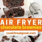 stack of brownies next to a bottle of milk with text overlay "air fryer chocolate brownies".
